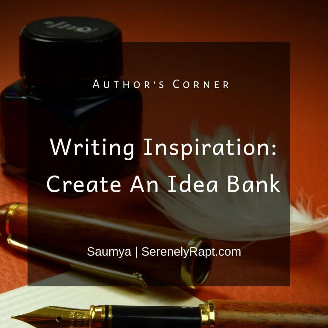 Writing Inspiration Create An Idea Bank Serenely Rapt